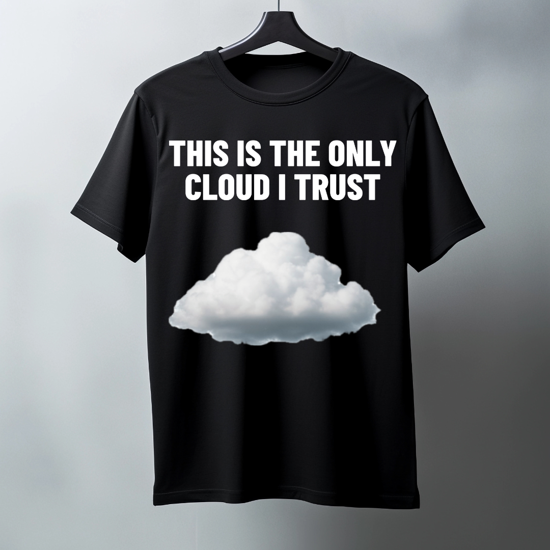 Camiseta “This Is The Only Cloud I Trust”