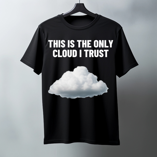 Camiseta “This Is The Only Cloud I Trust”