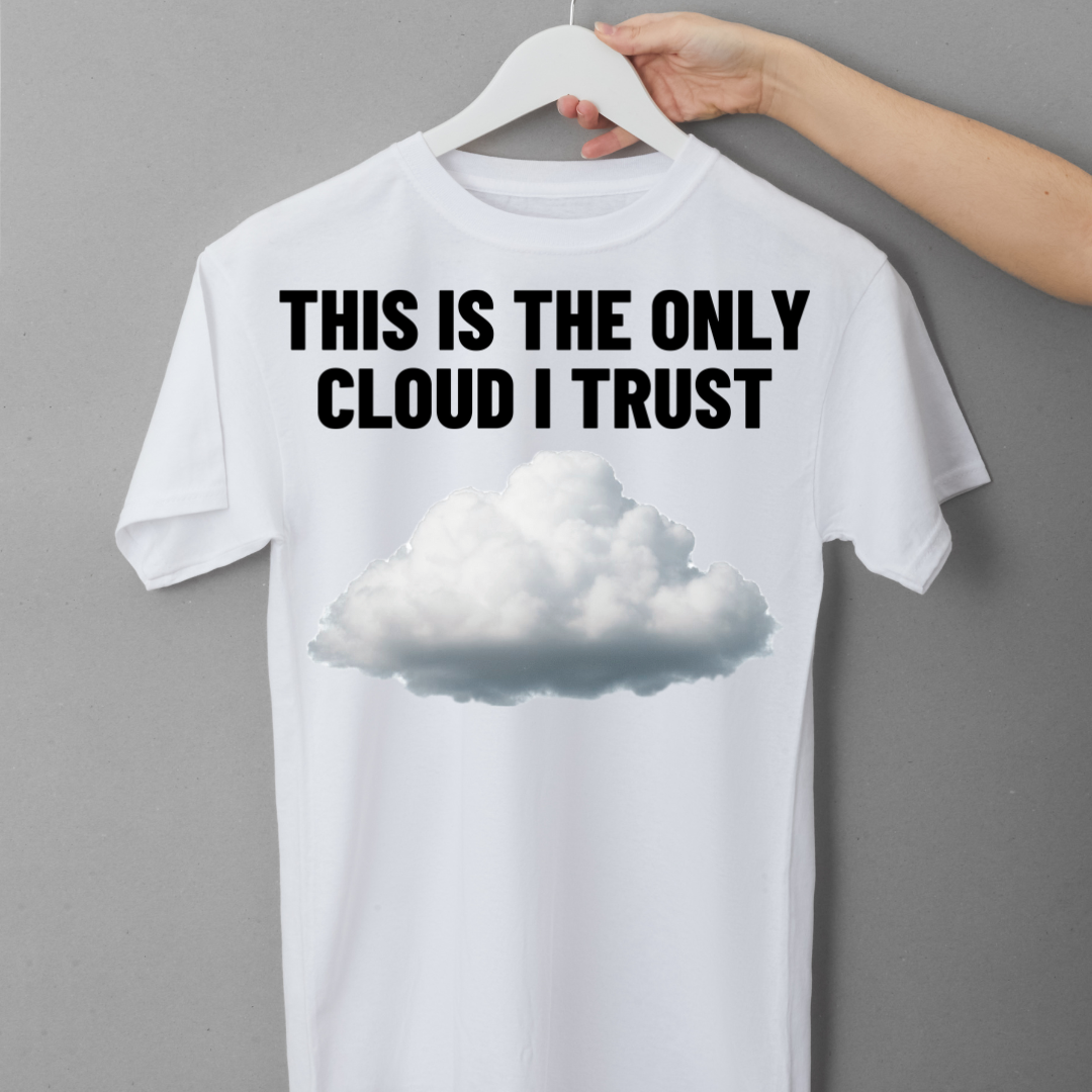 Camiseta “This Is The Only Cloud I Trust”